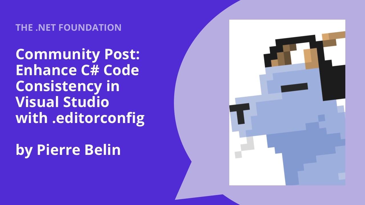Community Post: Enhance C# Code Consitency in Visual Studio with .editorconfig by Pierre Belin